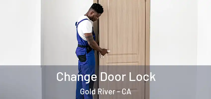  Change Door Lock Gold River - CA