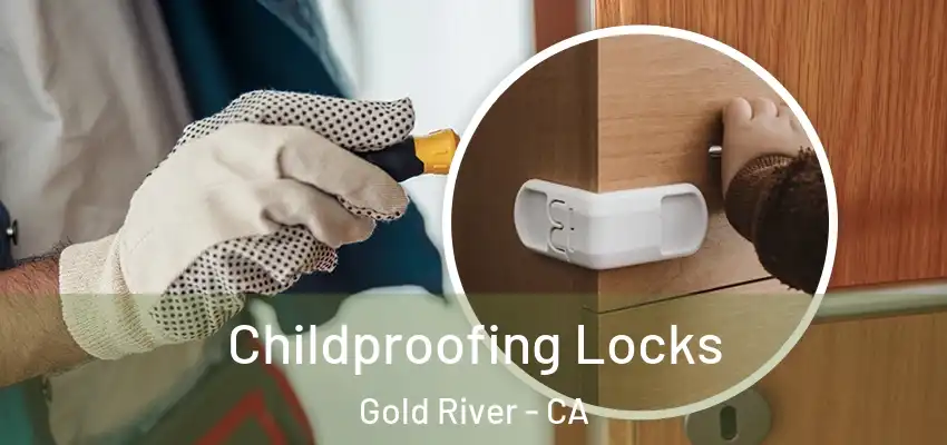  Childproofing Locks Gold River - CA