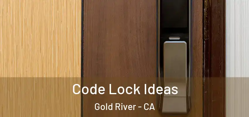  Code Lock Ideas Gold River - CA