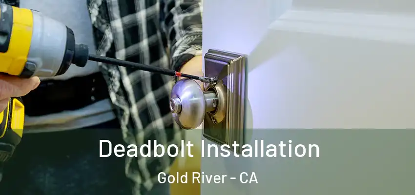  Deadbolt Installation Gold River - CA