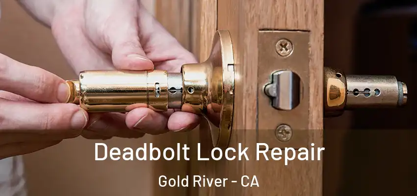  Deadbolt Lock Repair Gold River - CA