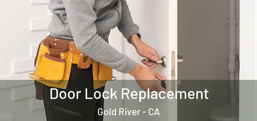  Door Lock Replacement Gold River - CA