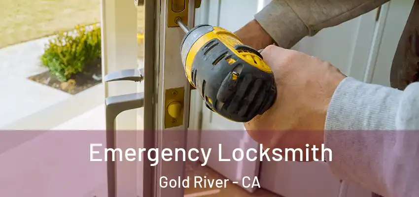  Emergency Locksmith Gold River - CA