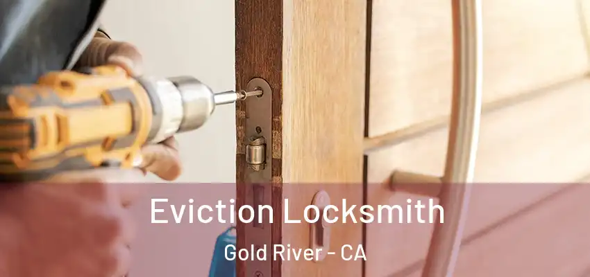 Eviction Locksmith Gold River - CA