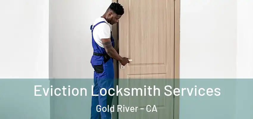  Eviction Locksmith Services Gold River - CA