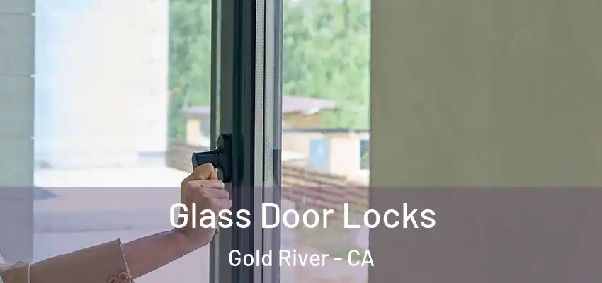 Glass Door Locks Gold River - CA
