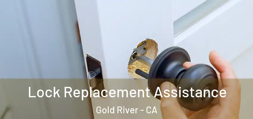  Lock Replacement Assistance Gold River - CA
