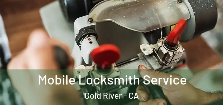  Mobile Locksmith Service Gold River - CA