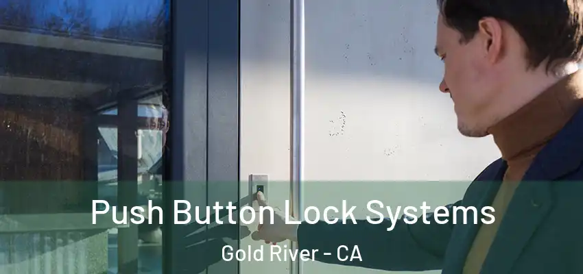  Push Button Lock Systems Gold River - CA
