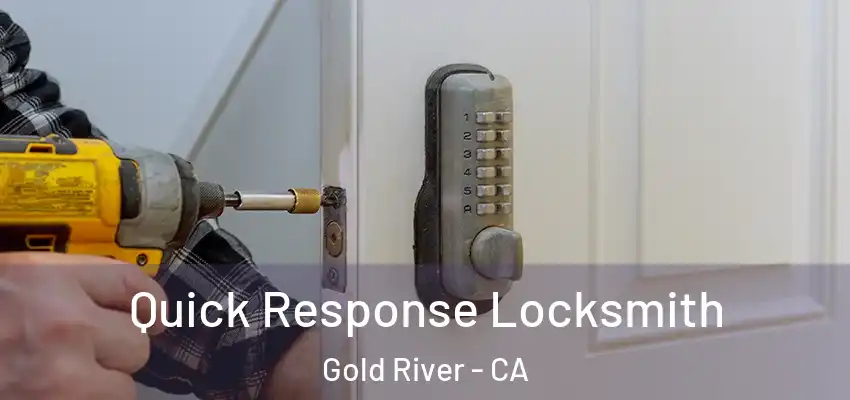  Quick Response Locksmith Gold River - CA
