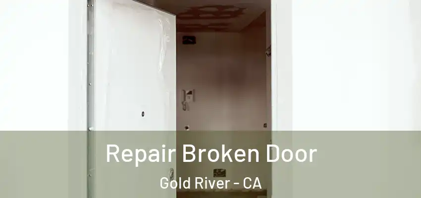  Repair Broken Door Gold River - CA