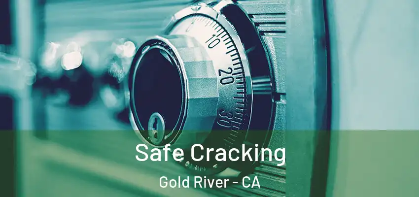  Safe Cracking Gold River - CA