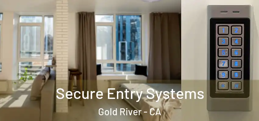  Secure Entry Systems Gold River - CA