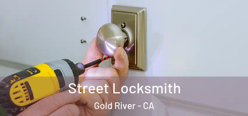 Street Locksmith Gold River - CA