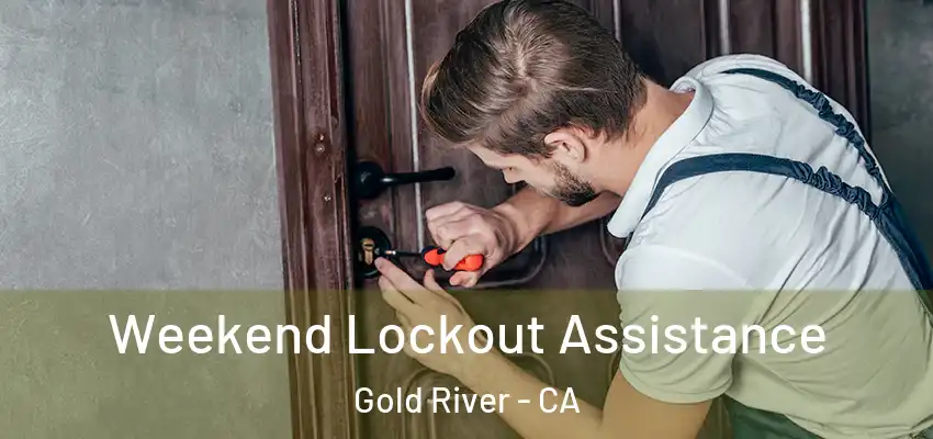 Weekend Lockout Assistance Gold River - CA
